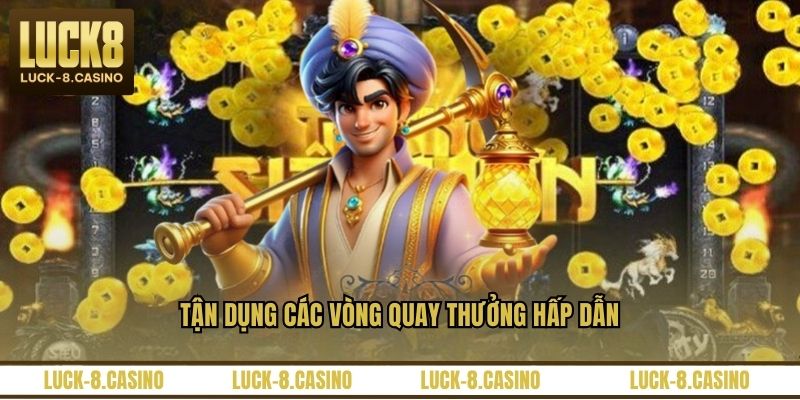 Tận dụng các vòng quay thưởng hấp dẫn