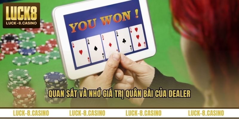 Quan sát và nhớ giá trị quân bài của Dealer