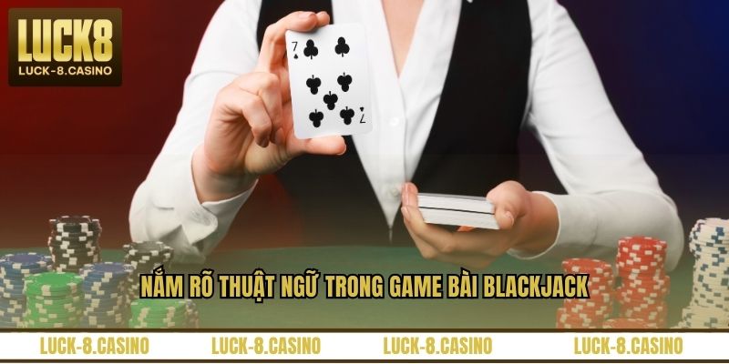 Nắm rõ thuật ngữ trong game bài blackjack
