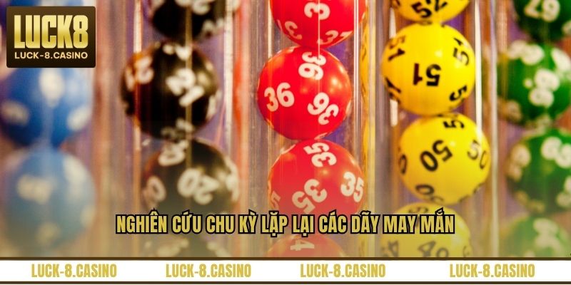 Nghiên cứu chu kỳ lặp lại các dãy may mắn