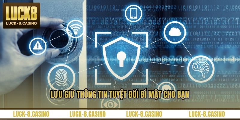 Lưu giữ thông tin tuyệt đối bí mật cho bạn