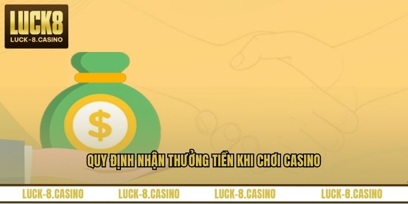 Quy định nhận thưởng tiền khi chơi casino