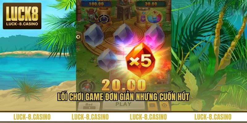 Lối chơi game đơn giản nhưng cuốn hút