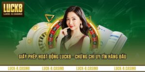 Giấy Phép Hoạt Động LUCK8 - Chứng Chỉ Uy Tín Hàng Đầu