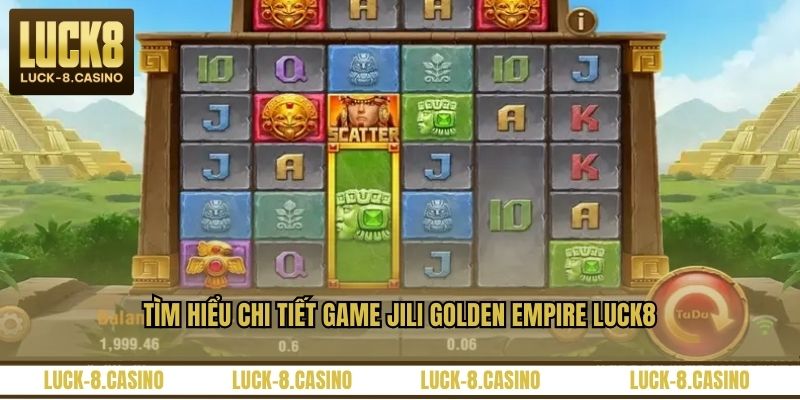 Tìm hiểu chi tiết game Jili Golden Empire LUCK8