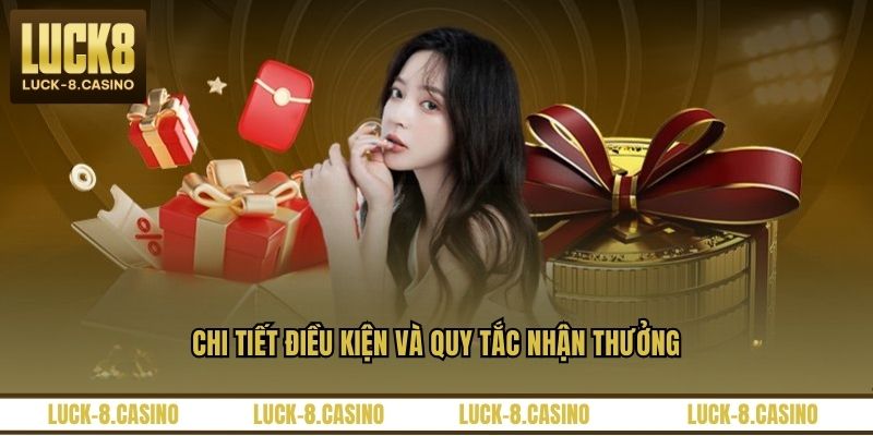 Chi tiết điều kiện và quy tắc nhận thưởng