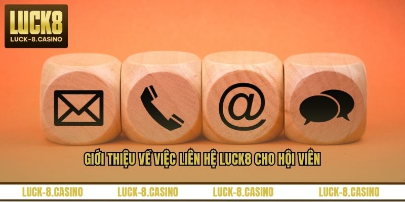 Giới thiệu về việc liên hệ LUCK8 cho hội viên