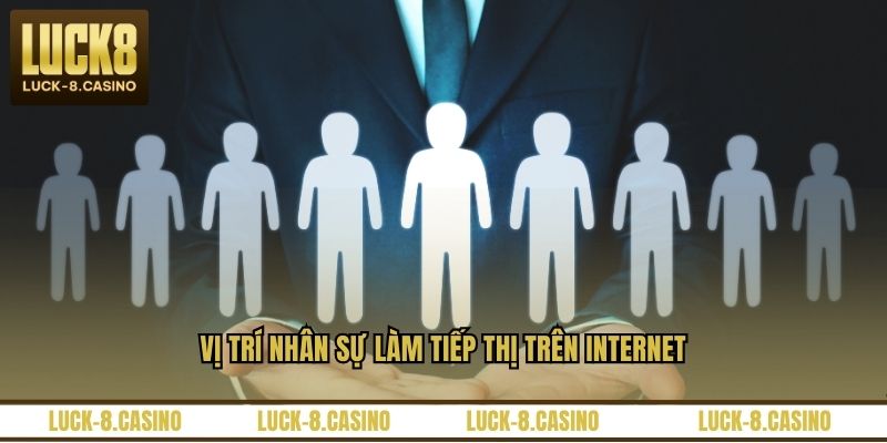 Vị trí nhân sự làm tiếp thị trên internet