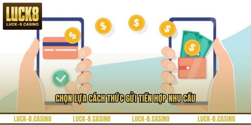 Chọn lựa cách thức gửi tiền hợp nhu cầu