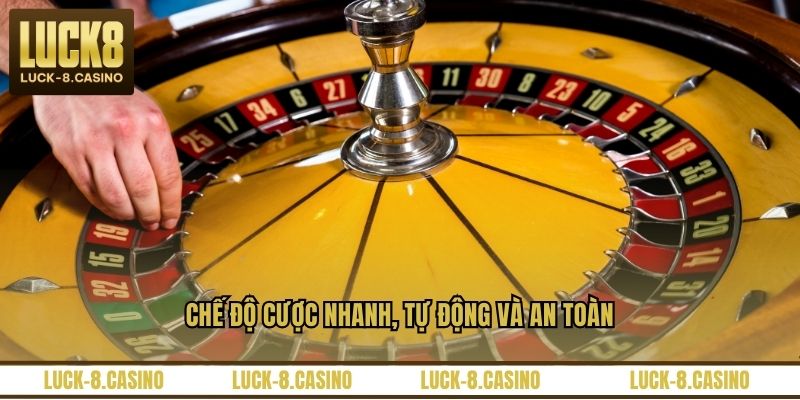 Chế độ cược nhanh, tự động và an toàn