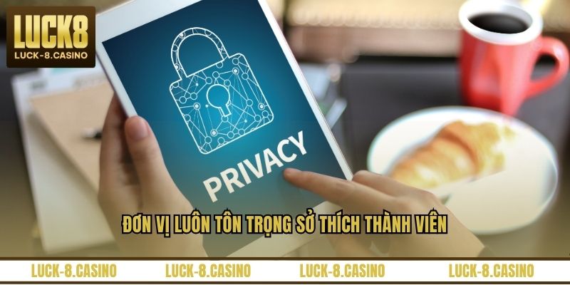 Đơn vị luôn tôn trọng sở thích thành viên