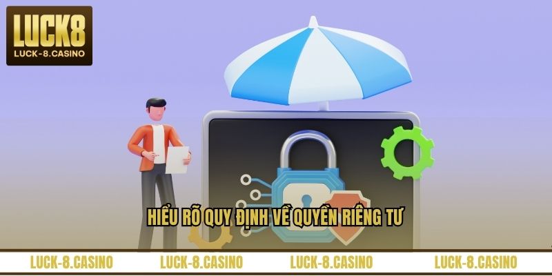 Hiểu rõ quy định về quyền riêng tư